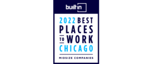 We’re honored to be recognized by Built In Chicago as one of the Best Midsize Companies to Work for — our employees love what they do and it shows! Built In 2022 Best Places to Work